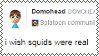 i wish squids were real